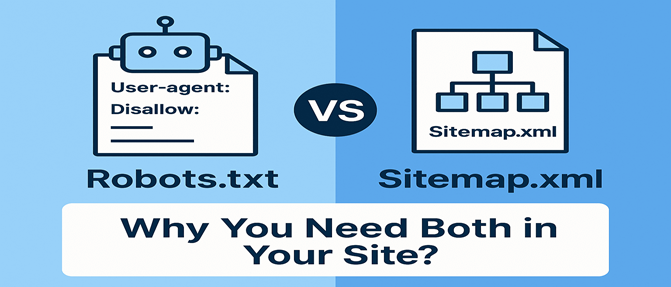 Robots.txt vs Sitemap.xml: Why You Need Both in Your Site?